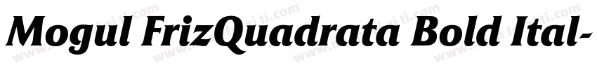Mogul FrizQuadrata Bold Ital字体转换 Mogul FrizQuadrata Bold Ital字体转换